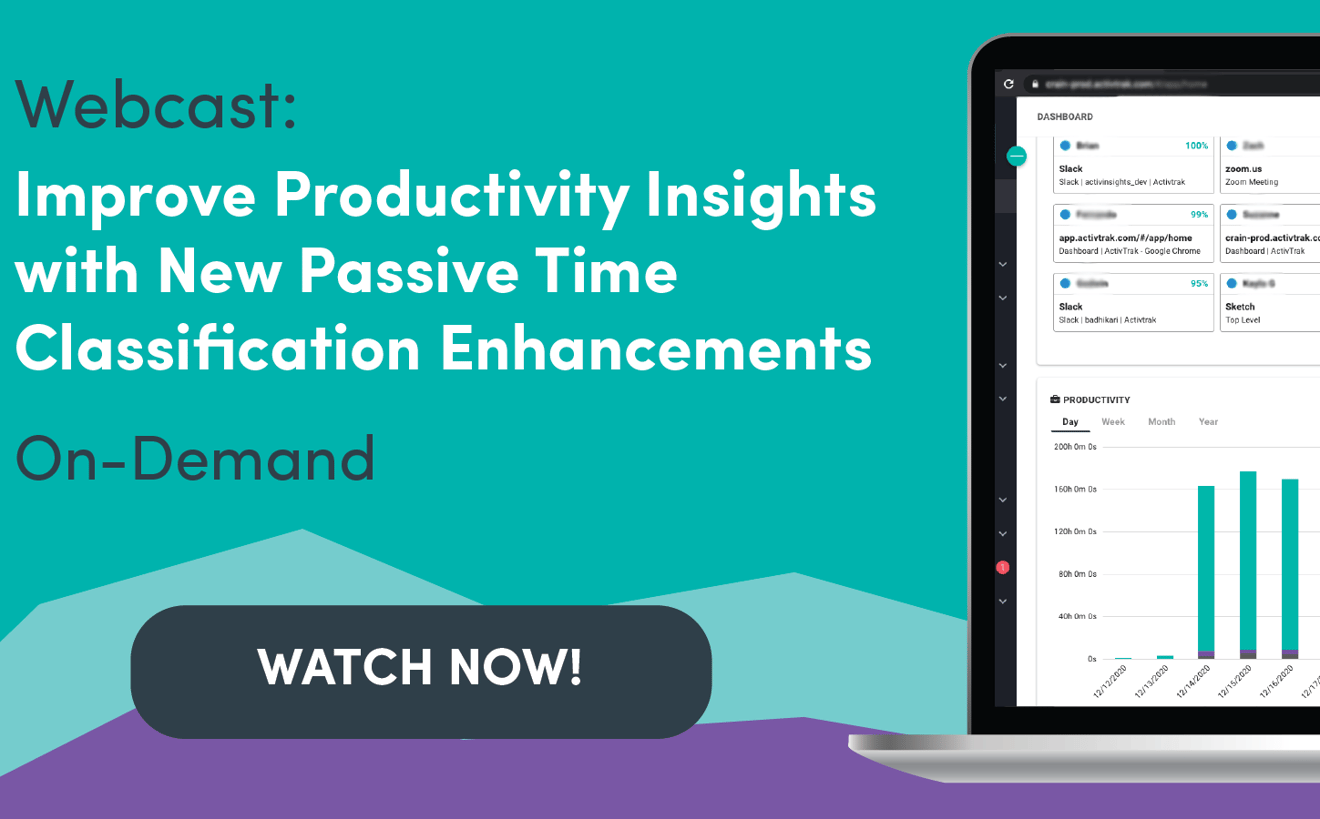 The words webcast: improve productivity insights with new passive time classification enhancements. On demand. Watch Now!