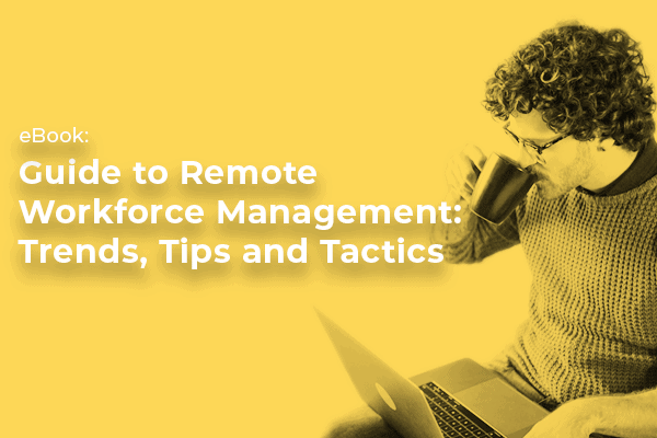 The words ebook: guide to remove workforce management: trends tips and tactics, over a yellow background and a man drinking.