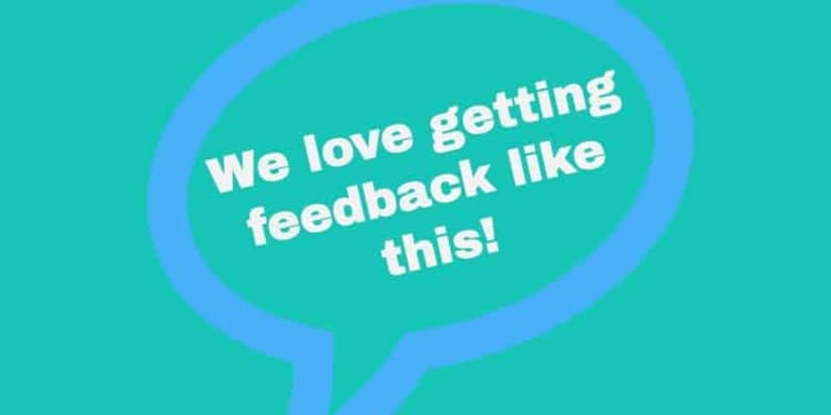 A blue speech bubble on a green background that says We love getting feedback like this!.