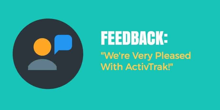 A person icon with a speech bubble next to FEEDBACK: We are very pleased with ActivTrak!