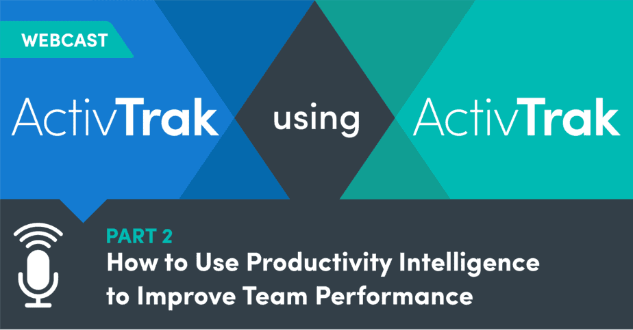 Productivity Intelligence To Improve Team Performance Activtrak Productivity Intelligence To Improve Team Performance Activtrak