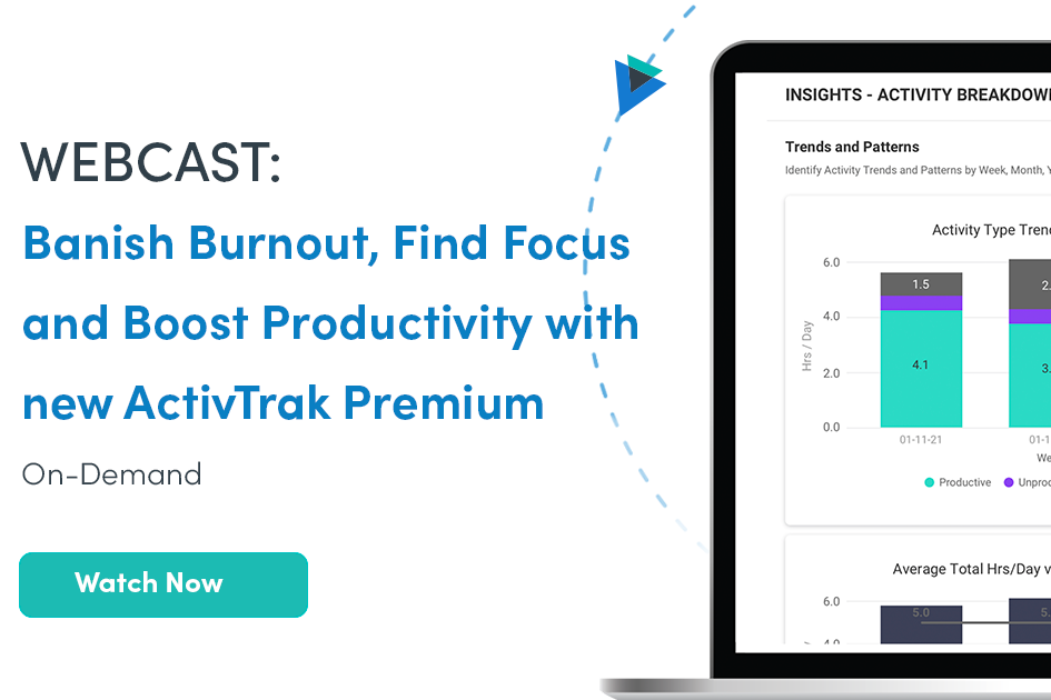 The words webcast: banish burnout, find focus and boost productivity with new ActivTrak premium. On Demand. Watch Now.